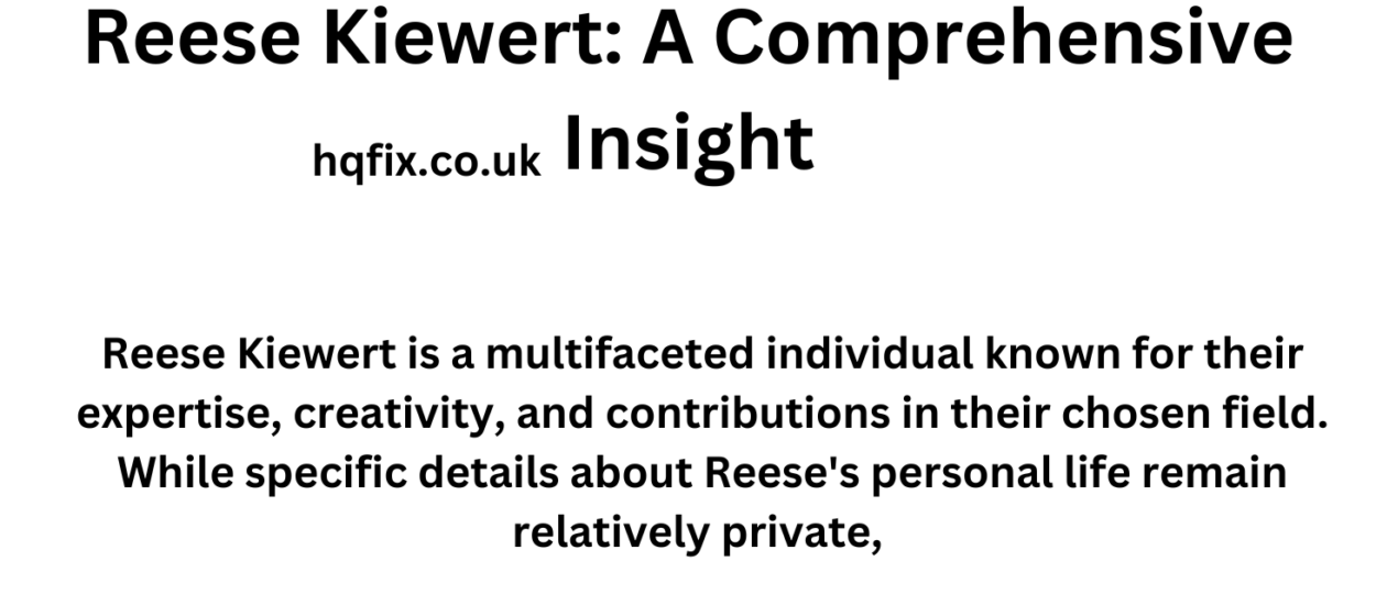 Reese Kiewert: A Comprehensive Insight