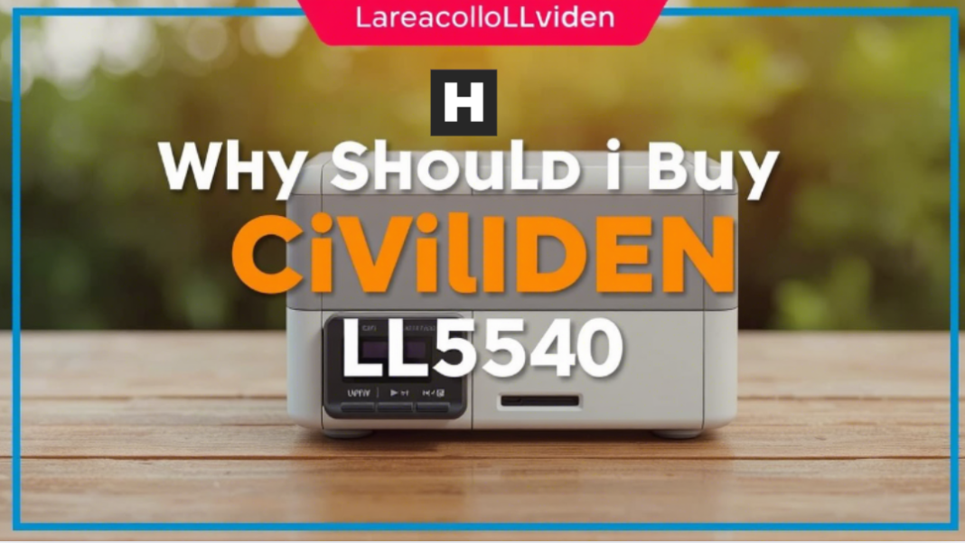 Why Should I Buy Civiliden LL5540: A Comprehensive Guide